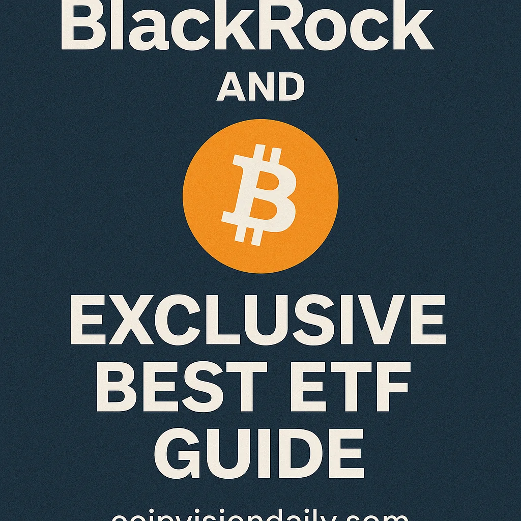 BlackRock and Bitcoin: Exclusive Best ETF Guide
